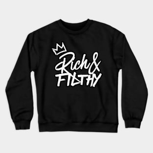 Rich & Filthy Crewneck Sweatshirt